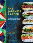Image for The Japanese larder: bringing Japanese ingredients into your everyday cooking