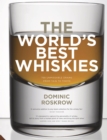 Image for The world&#39;s best whiskies: 750 unmissable drams from Tain to Tokyo