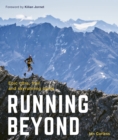Image for Running beyond  : epic ultra, trail and skyrunning races