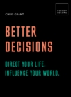 Image for Better decisions: how to be a change maker : making decisions in a fast world : 20 thought-provoking lessons