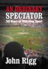 Image for An ordinary spectator: 50 years of watching sport