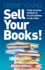 Image for Sell your books!: a book promotion handbook for the self-published or indie author
