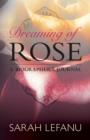Image for Dreaming of Rose  : a biographer&#39;s journal