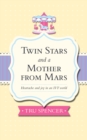 Image for Twin stars and a mother from Mars: heartache and joy in an IVF world