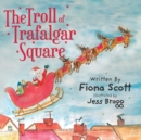 Image for The Troll of Trafalgar Square