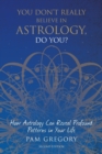 Image for You Don&#39;t Really Believe in Astrology, Do You?