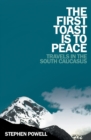 Image for The first toast is to peace  : travels in the South Caucasus