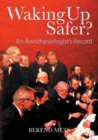 Image for Waking Up Safer? : An Anesthesiologist&#39;s Record