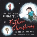 Image for The Boy Who Kidnapped Father Christmas