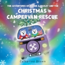 Image for The Adventures of Roobie &amp; Radley and the Christmas Campervan Rescue