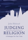 Image for Judging Religion: A Dialogue for Our Time