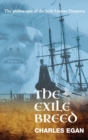 Image for The Exile Breed : The Pitiless Epic of the Irish Famine Diaspora