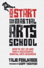 Image for Kick Start Your Own Martial Arts School : How to Set Up and Run a Successful Martial Arts Business