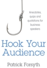 Image for Hook Your Audience : Anecdotes, Quips and Quotations for Business Speakers