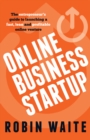 Image for Online business startup  : the entrepreneur&#39;s guide to launching a fast, lean and profitable online venture