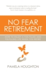 Image for No fear retirement  : how to enjoy a fun-filled and fulfilling life when you retire