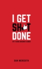 Image for I Get Sh*t Done : My F*cking Awesome Planner