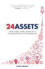 Image for 24 Assets : Create a digital, scalable, valuable and fun business that will thrive in a fast changing world