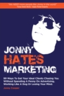 Image for Jonny hates marketing  : 99 ways to get your ideal clients chasing you without spending a penny on advertising, working like a dog or losing your mind