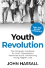 Image for Youth Revolution : The Campaign Handbook for Youth Organisations Passionate about Transforming Young People’s Lives