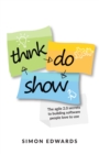 Image for Think, do, show  : the agile 2.0 secrets to building software people love to use
