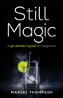 Image for Still magic  : a gin distiller&#39;s guide for beginners