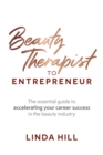 Image for Beauty therapist to entrepreneur  : the essential guide to accelerating your career success in the beauty industry