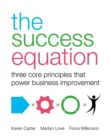 Image for The success equation  : three principles that power business improvement