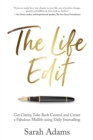 Image for The Life Edit : Get clarity, take back control and create a fabulous midlife, using daily journalling