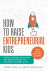 Image for How to raise entrepreneurial kids  : raising confident, resourceful and resilient children who are ready to succeed in life