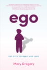 Image for Ego : Get over yourself and lead