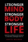 Image for Stronger mind, stronger body, stronger life  : build the confidence and resilience to meet life&#39;s challenges head on