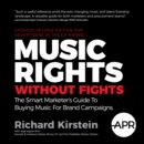 Image for Music Rights Without Fights (US Edition) : The Smart Marketer&#39;s Guide To Buying Music For Brand Campaigns