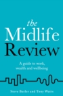 Image for The Midlife Review : A guide to work, wealth and wellbeing