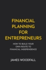 Image for Financial planning for entrepreneurs  : how to build your own route to financial independence