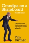 Image for Grandpa on a skateboard  : the practicalities of assessing mental capacity and unwise decisions