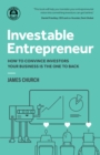 Image for Investable Entrepreneur : How to convince investors your business is the one to back