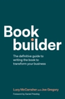 Image for Bookbuilder  : the definitive guide to writing the book to transform your business