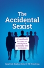 Image for The accidental sexist  : a handbook for men on workplace diversity and inclusion