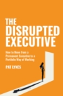 Image for The Disrupted Executive : How to move from a permanent executive to a portfolio way of working