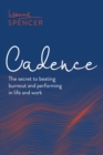 Image for Cadence  : the secret to beating burnout and performing in life and work