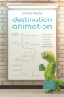 Image for Destination animation  : how smart marketeers convey complex messages memorably