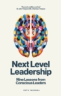 Image for Next level leadership  : nine lessons from conscious leaders