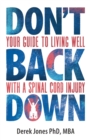 Image for Don&#39;t back down  : your guide to living well with a spinal cord injury