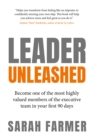 Image for Leader unleashed  : become one of the most highly valued members of the executive team in your first 90 days