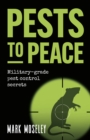 Image for Pests to peace  : military-grade pest control secrets