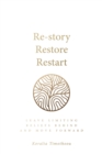 Image for Re-story, restore, restart  : leave limiting beliefs behind and move forward
