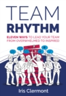 Image for Team Rhythm : Eleven ways to lead your team from overwhelmed to inspired