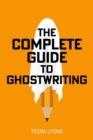 Image for The complete guide to ghostwriting
