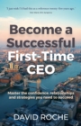 Image for Become a successful first-time CEO  : master the confidence, relationships and strategies you need to succeed